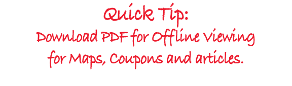 Quick Tip: Download PDF for Offline Viewing for Maps, Coupons and articles.